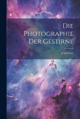 Die Photographie der Gestirne