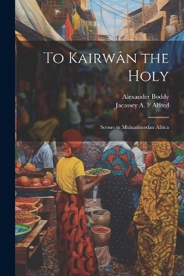 To Kairwân the Holy