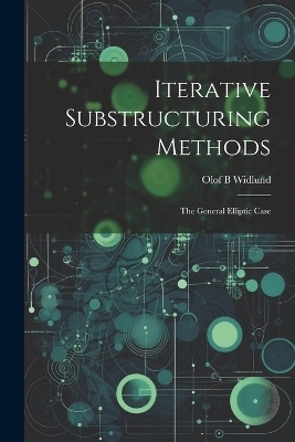 Iterative Substructuring Methods - Olof B Widlund