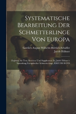 Systematische Bearbeitung Der Schmetterlinge Von Europa - Gottlieb August Wilhe Herrich-Schäffer, Jacob Hübner