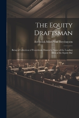 The Equity Draftsman - Frederick Miles Van Heythuysen