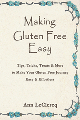 Making Gluten Free Easy - Ann LeClercq
