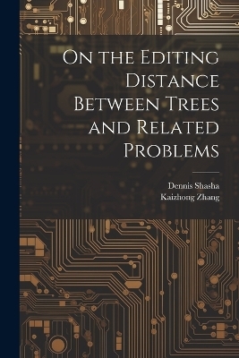 On the Editing Distance Between Trees and Related Problems - Kaizhong Zhang, Dennis Shasha
