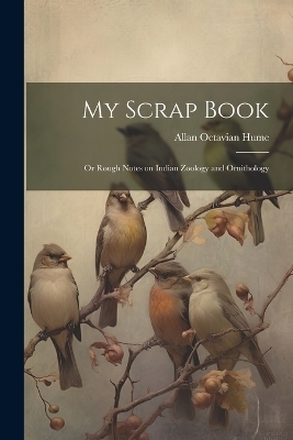My Scrap Book - Allan Octavian Hume