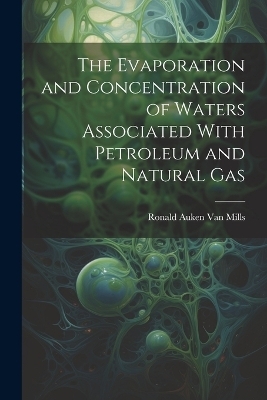 The Evaporation and Concentration of Waters Associated With Petroleum and Natural Gas