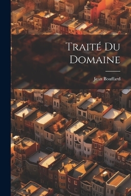 Trait&eacute; du domaine - Bouffard Jean D 1920