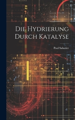 Die Hydrierung Durch Katalyse - Paul Sabatier