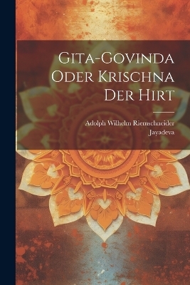 Gita-Govinda oder Krischna der Hirt