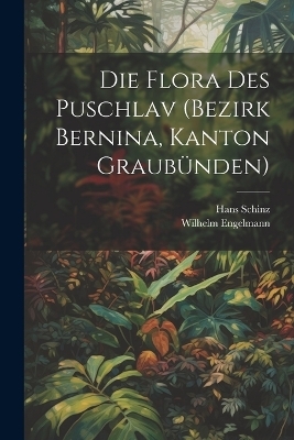 Die Flora des Puschlav (Bezirk Bernina, Kanton Graubünden)