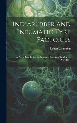 Indiarubber and Pneumatic Tyre Factories - Robert Cumming