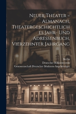 Neuer Theater = Almanach, Theatergeschichtliches Jahr- Und Adressenbuch, Vierzehnter Jahrgang - Deutscher B&uuml;hnenverein,  Berlin