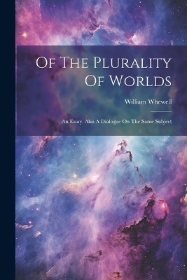 Of The Plurality Of Worlds - William Whewell
