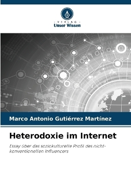 Heterodoxie im Internet - Marco Antonio Guti&eacute;rrez Mart&iacute;nez