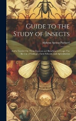 Guide to the Study of Insects - Alpheus Spring Packard