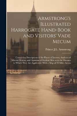 Armstrong's Illustrated Harrogate Hand-book and Visitors' Vade Mecum