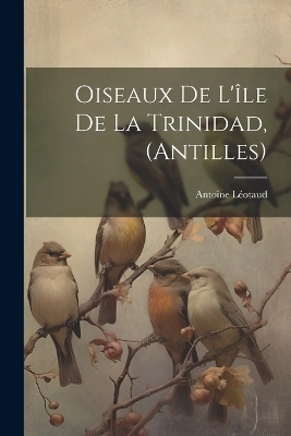 Oiseaux De L'île De La Trinidad, (Antilles)