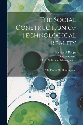 The Social Construction of Technological Reality - Michael A Rappa, Raghu Garud