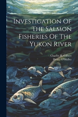 Investigation Of The Salmon Fisheries Of The Yukon River - 