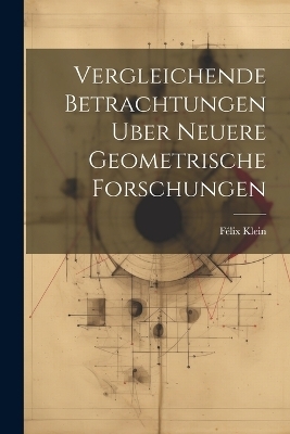 Vergleichende Betrachtungen Uber Neuere Geometrische Forschungen