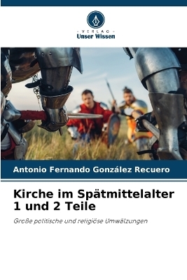 Kirche im Sp&auml;tmittelalter 1 und 2 Teile - Antonio Fernando Gonz&aacute;lez Recuero