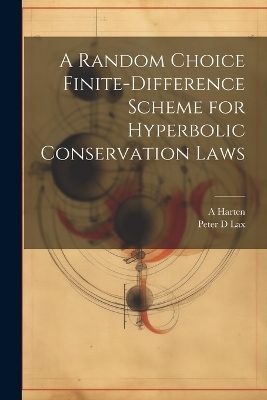 A Random Choice Finite-difference Scheme for Hyperbolic Conservation Laws - A Harten, Peter D Lax