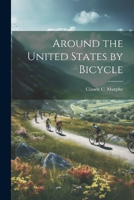 Around the United States by Bicycle