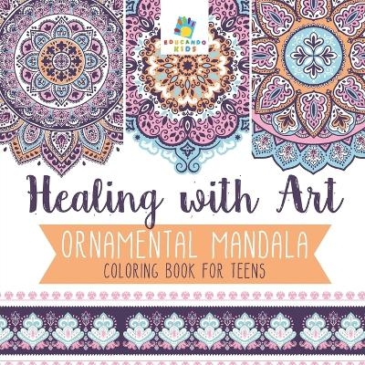 Healing with Art Ornamental Mandala Coloring Book for Teens -  Educando Kids
