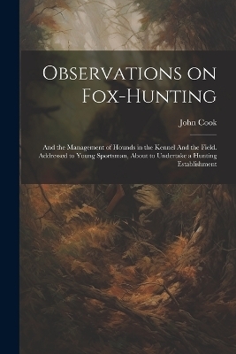 Observations on Fox-hunting - John Cook