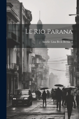Le Rio Parana - Am&eacute;lie Lina Beck Bernard