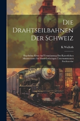 Die Drahtseilbahnen Der Schweiz