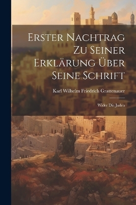 Erster Nachtrag Zu Seiner Erklärung Über Seine Schrift
