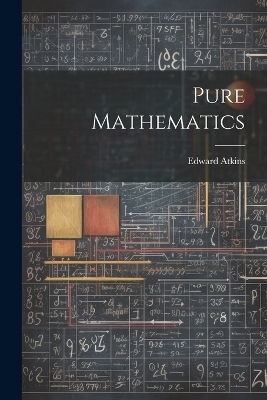Pure Mathematics - Edward Atkins