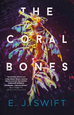The Coral Bones - E. J. Swift