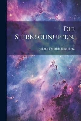 Die Sternschnuppen. - Johann Friedrich Benzenberg