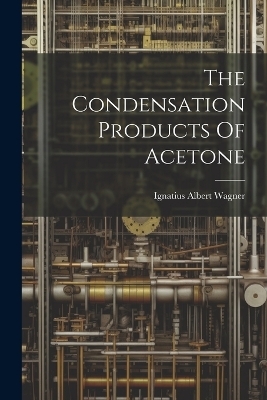 The Condensation Products Of Acetone