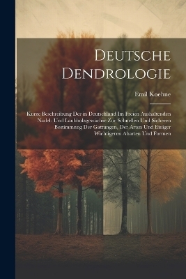 Deutsche Dendrologie - Emil Koehne
