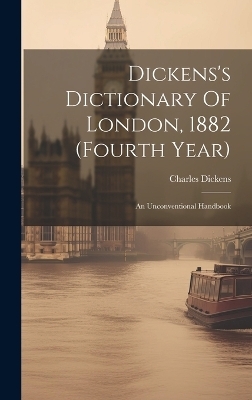 Dickens's Dictionary Of London, 1882 (fourth Year)