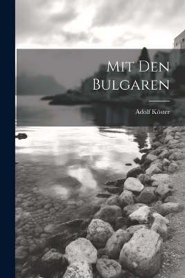 Mit Den Bulgaren - Adolf K&ouml;ster