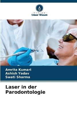 Laser in der Parodontologie - Amrita Kumari, Ashish Yadav, Swati Sharma
