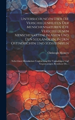 Untersuchungen Über Die Verschiedenheiten Der Menschennaturen (Die Verschiedenen Menschenarten) in Asien Und Den Südländern, in Den Ostindischen Und Südseeinseln