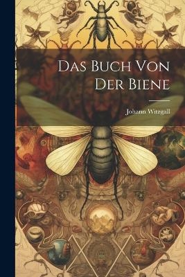 Das buch von der biene - Johann Witzgall
