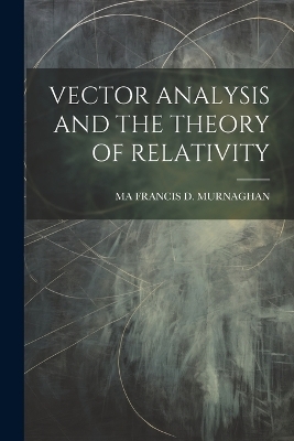 Vector Analysis and the Theory of Relativity - Ma Francis D Murnaghan