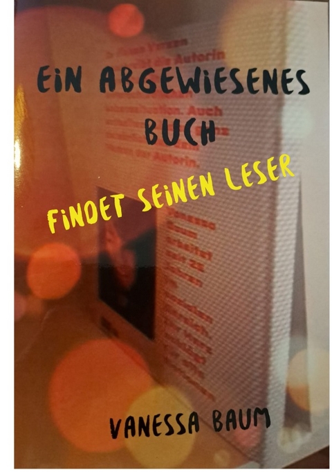 Ein abgewiesenes Buch / Ein abgewiesenes Buch findet seinen Leser - Vanessa Baum