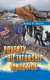 Poverty Dictatorship Injustice - Rafig Y. Aliyev