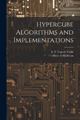 Hypercube Algorithms and Implementations - Oliver A McBryan, E F Van De Velde