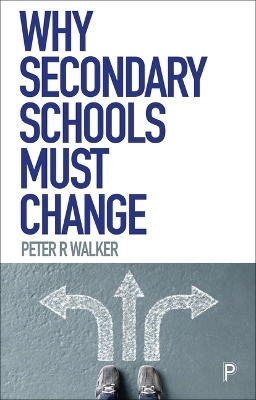 Why Secondary Schools Must Change - Peter Walker