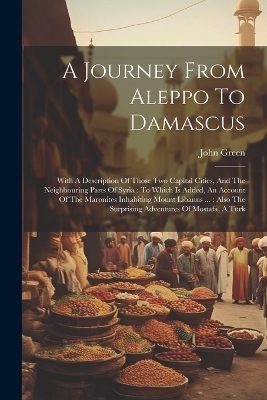 A Journey From Aleppo To Damascus - John Green