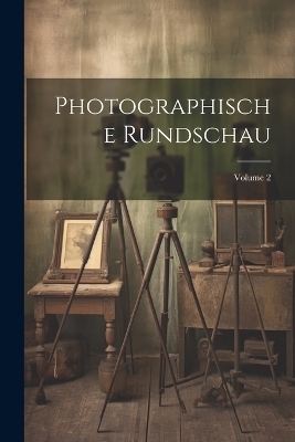 Photographische Rundschau; Volume 2