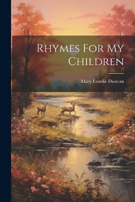 Rhymes For My Children - Mary Lundie Duncan