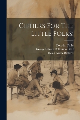 Ciphers For The Little Folks; - 